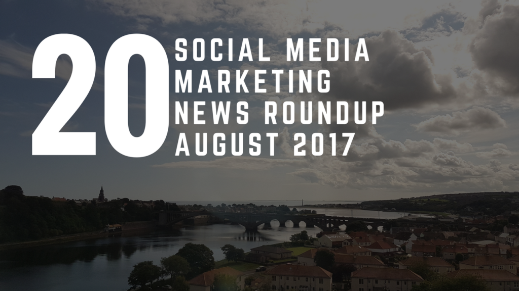 Social Media News Round Up – August 2017