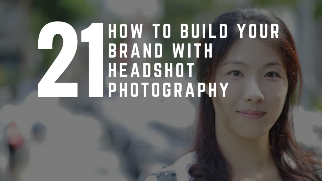 How To Build Your Brand With Headshot Photography