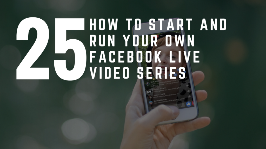 Facebook Live - How To Start And Run Your Own Video Series