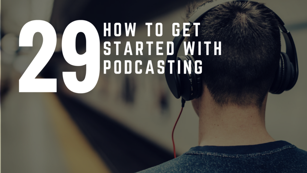 How To Get Started With Podcasting To Build Your Brand