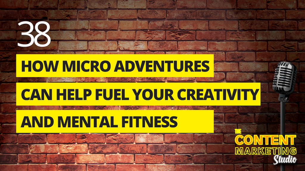 How Micro Adventures Can Fuel Your Creativity And Mental Fitness