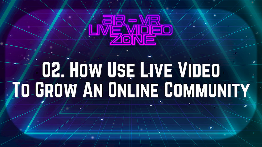 How To Use Live Video To Grow Your Online Community