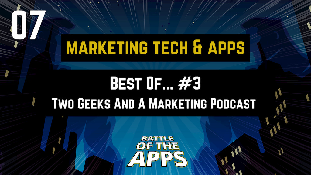 MARKETING TECH & APPS – The Best Of Two Geeks And Marketing Podcast #3