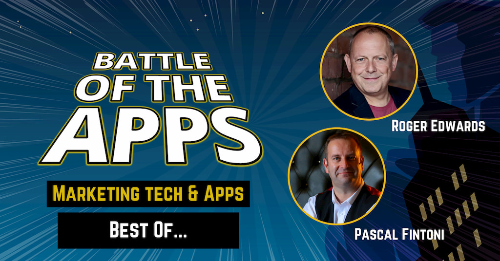 Rogers Edwards and Pascal Fintoni from Two Geeks And A Marketing Podcast on Battle of the Apps - Best Of