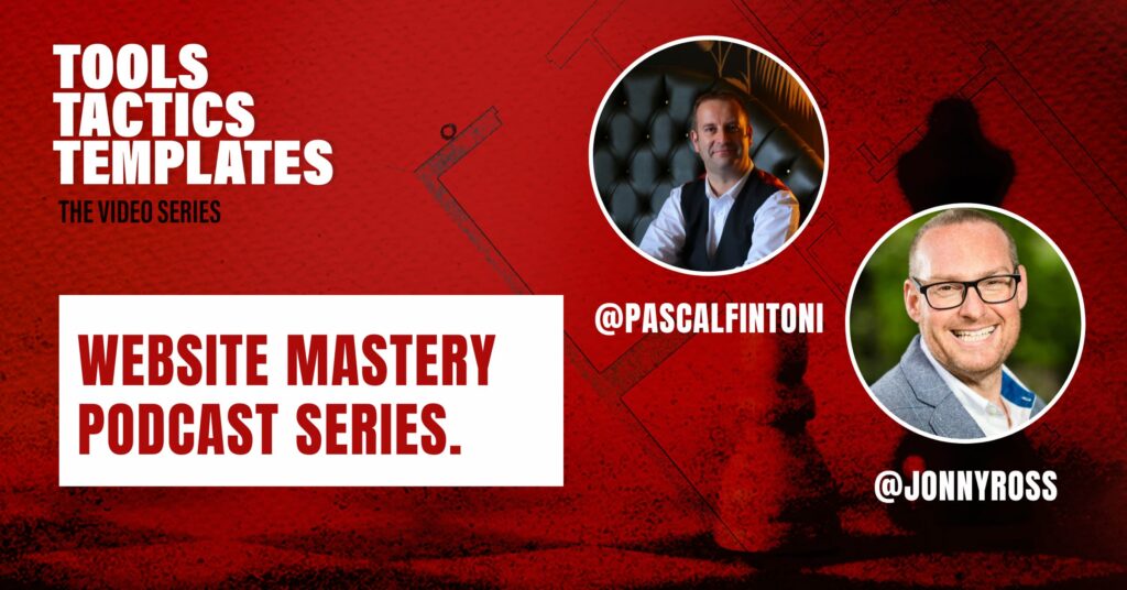 The ‘Website Mastery’ Podcast Series with Pascal Fintoni and Jonny Ross